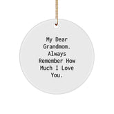 Funny Grandmom Gifts from Kids for Grandmom, Circle Ornament My Dear Grandmom. Always Remember How Much I Love You. Christmas Unique Gift - Image 1
